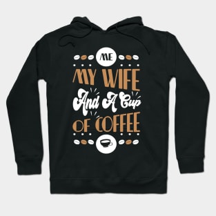 Me my wife and a cup of coffee Hoodie